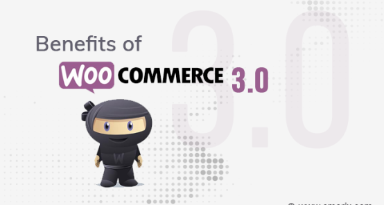 Benefits of WooCommerce 3.0
