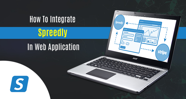How To Integrate Spreedly In Web Application