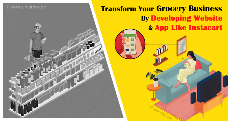 Transform Your Grocery Business By Developing Website & App Like Instacart
