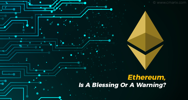 Ethereum – A Blessing Or A Warning?