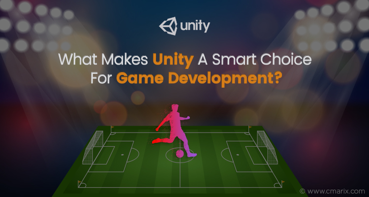 Why Should You Choose Unity For Game Development?