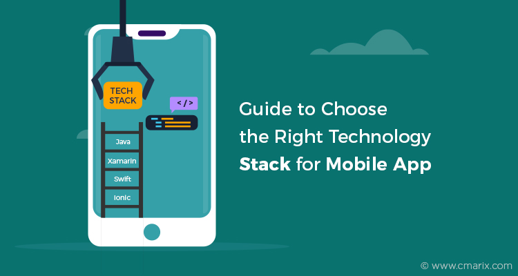 Guide to Choose the Right Technology Stack for Mobile App
