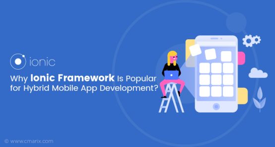 Why Ionic Framework Is Popular for Hybrid Mobile App Development?