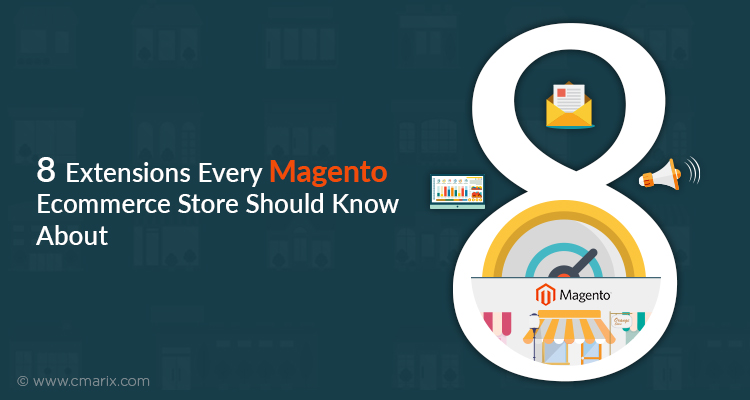 8 Best Extensions Every Magento Ecommerce Store Should Know About