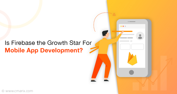 Is Firebase the Growth Star For Mobile App Development?