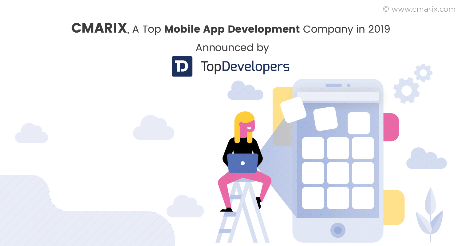 CMARIX , A Top Mobile App Development Company for 2019 – Announced by TopDevelopers.co!