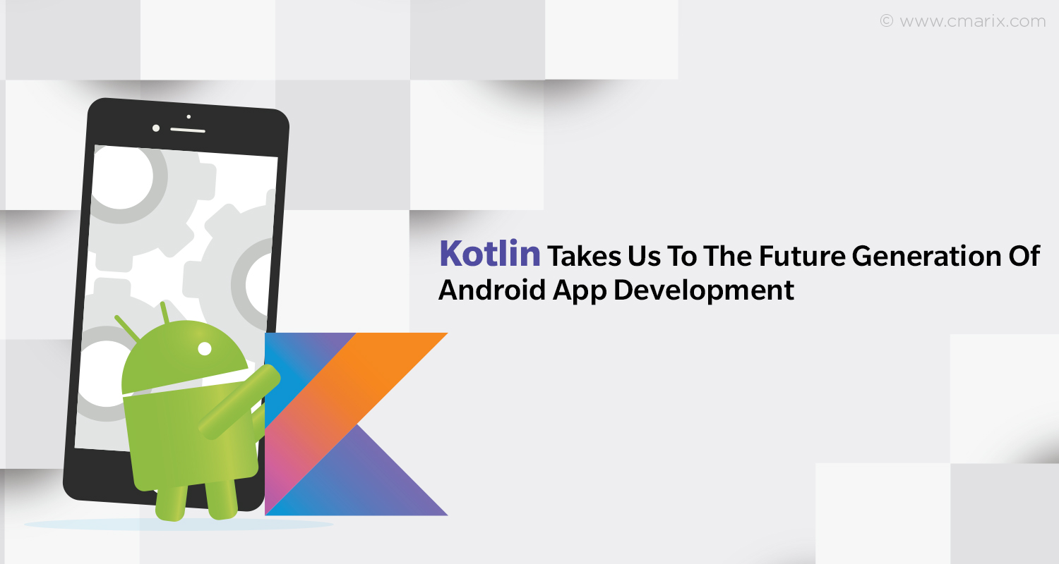 Kotlin, The Most Credible Alternative to Java for Android Mobile App Development