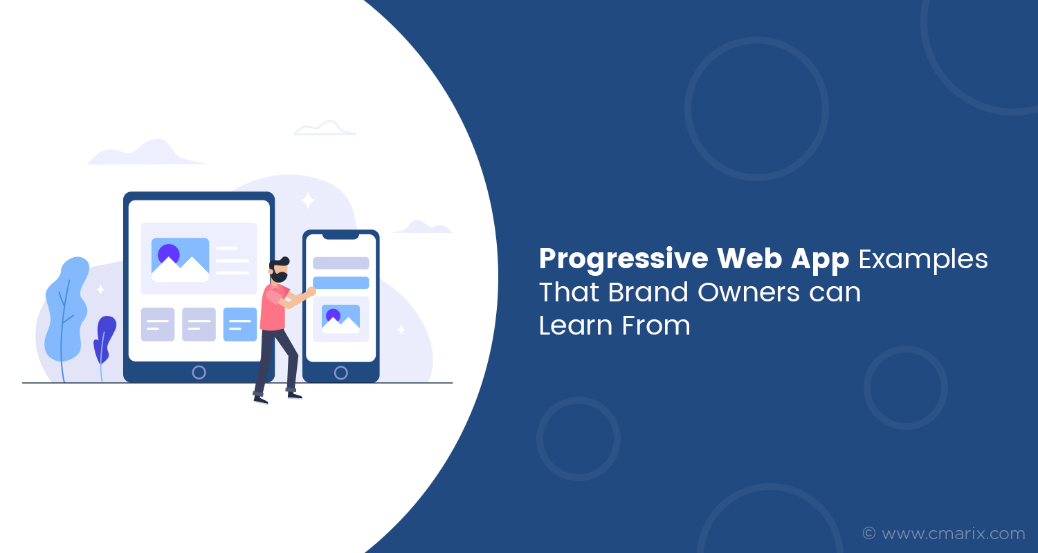 How Progressive Web Apps Benefit Businesses? Explaining Through Leading Brand Examples