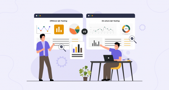 On-Shore vs Offshore QA Testing: How to Choose the Best Option for Your Business in 2022-2023?