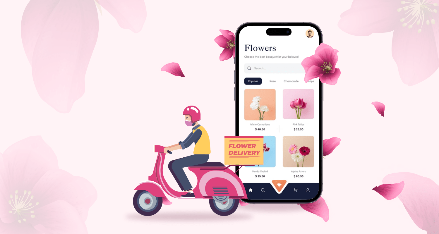 How to Build an On-Demand Flower Delivery App?