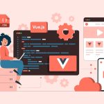 Vue.js Best Practices: A Guide to Building Efficient and Maintainable Applications