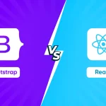 React vs Bootstrap: Which Front-End Framework Is Better?