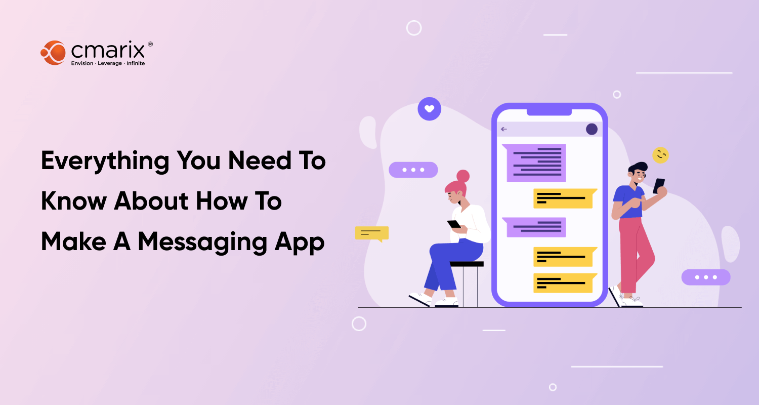 How to Make a Messaging App - Process, Insights, Key Features