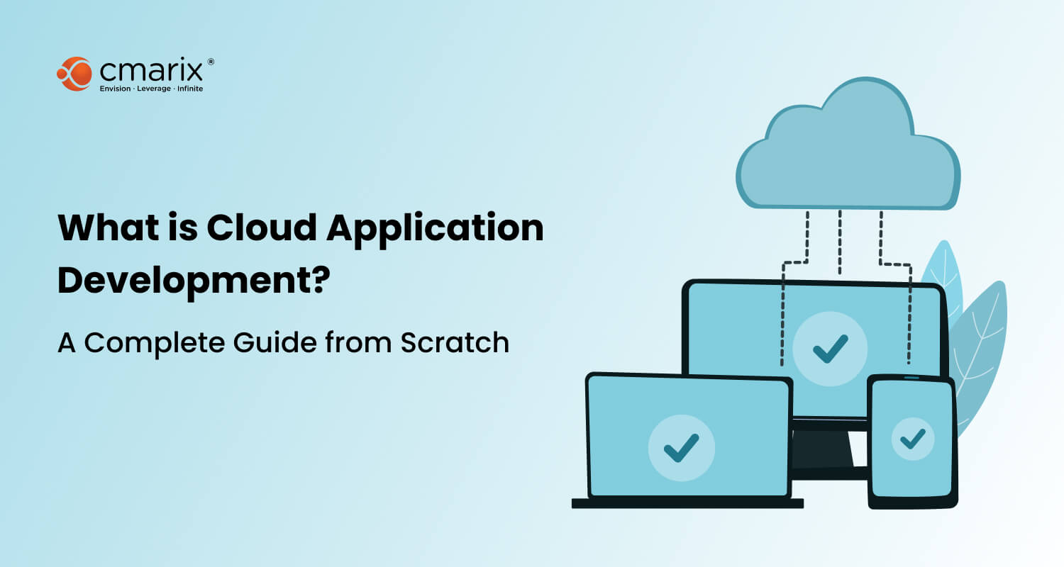 Cloud Application Development - Types, Benefits, & Steps