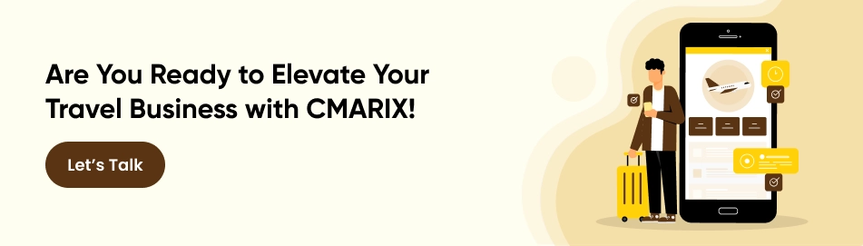 Are You Ready to Elevate Your Travel Business with CMARIX