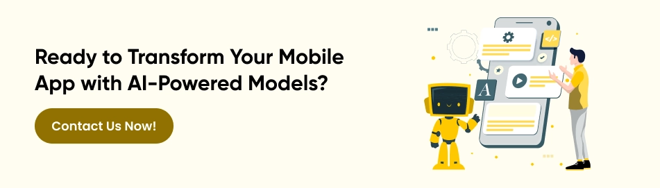 Ready to Transform Your Mobile App with AI-Powered Models