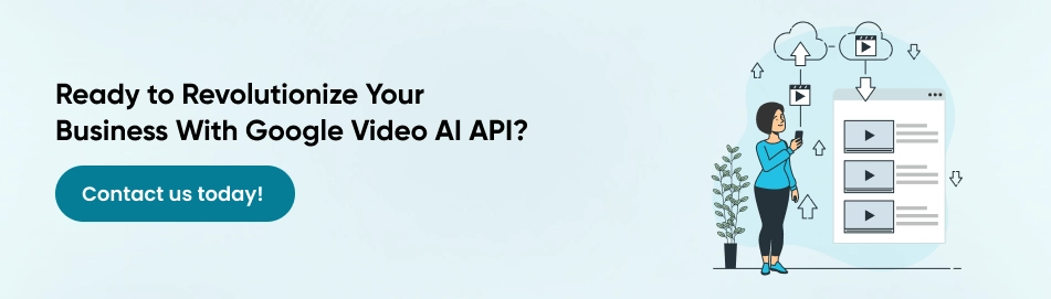 Ready to Revolutionize Your Business With Google Video AI API