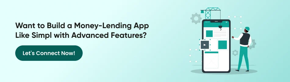 Want to Build a Money-Lending App Like Simpl with Advanced Features