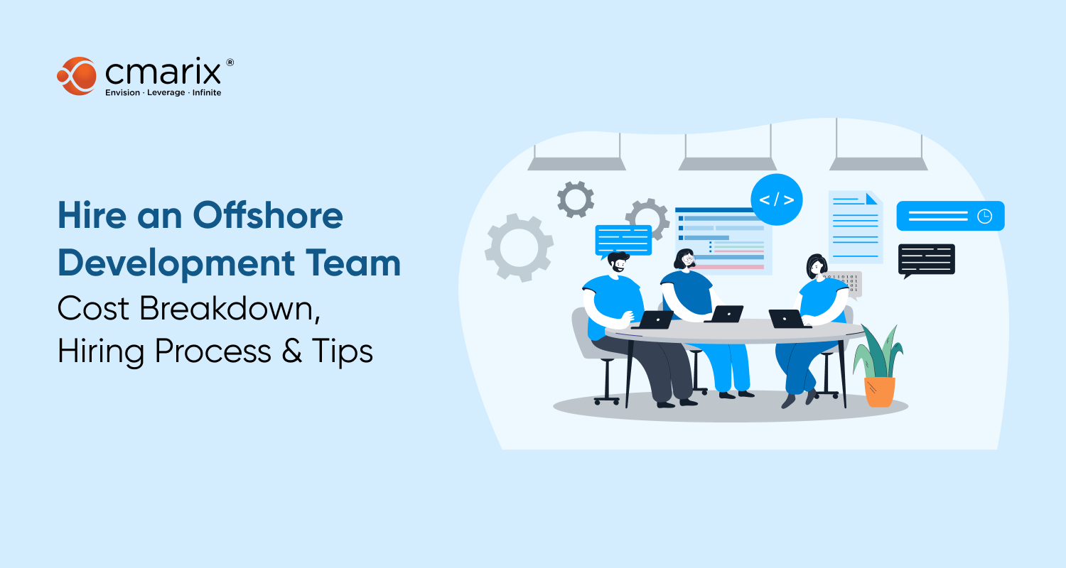 Hire an Offshore Development Team: Cost, Hiring Process, and Tips