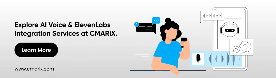 Explore AI Voice & ElevenLabs Integration Services at CMARIX
