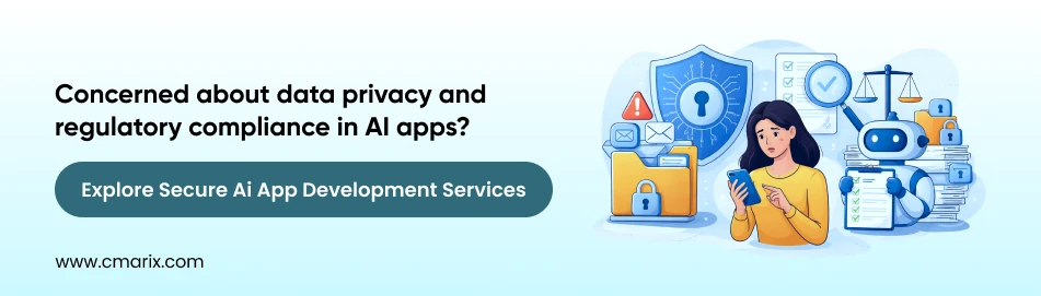 Concerned about data privacy and regulatory compliance in AI apps with CMARIX