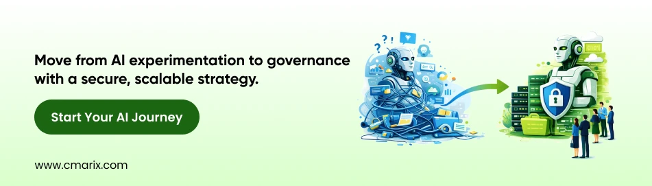 Move from AI experimentation to governance with a secure, scalable strategy by CMARIX