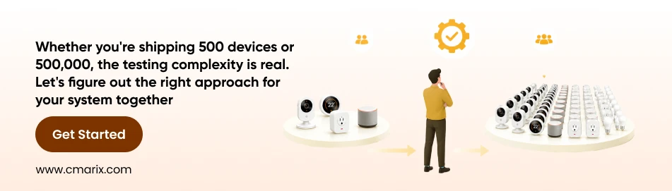 Shipping 500 devices or 500,000, the testing complexity is real.